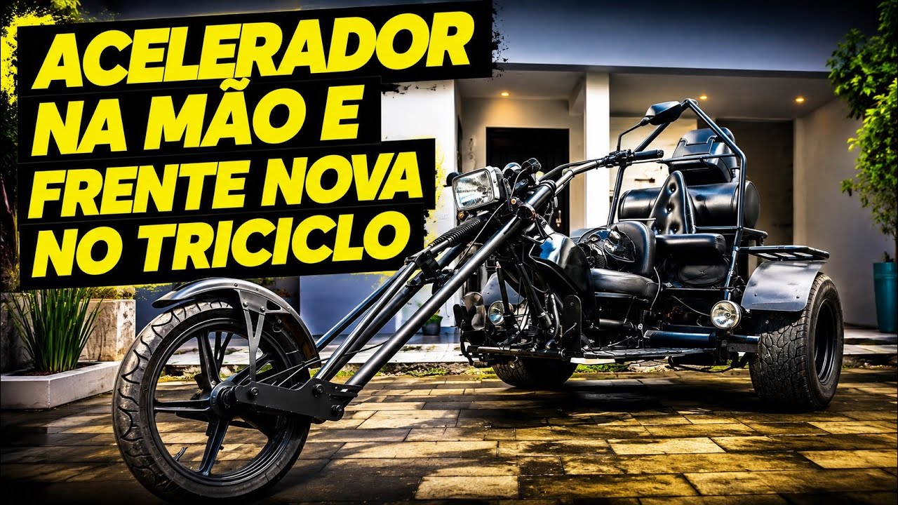 ACELERADOR NA MÃO E FRENTE NOVA NO TRICICLO