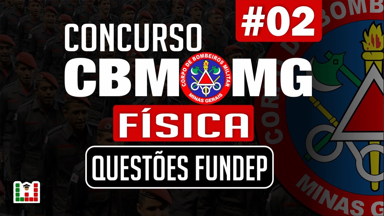 Concurso Bombeiros MG: CFO | Física #02 | Questões Fundep