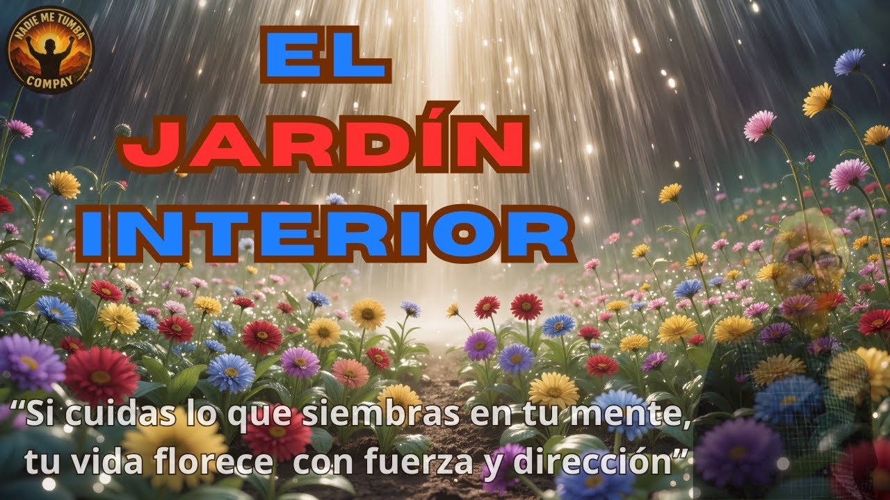 EL JARDIN INTERIOR– Canción motivadora sobre resiliencia y crecimiento personal