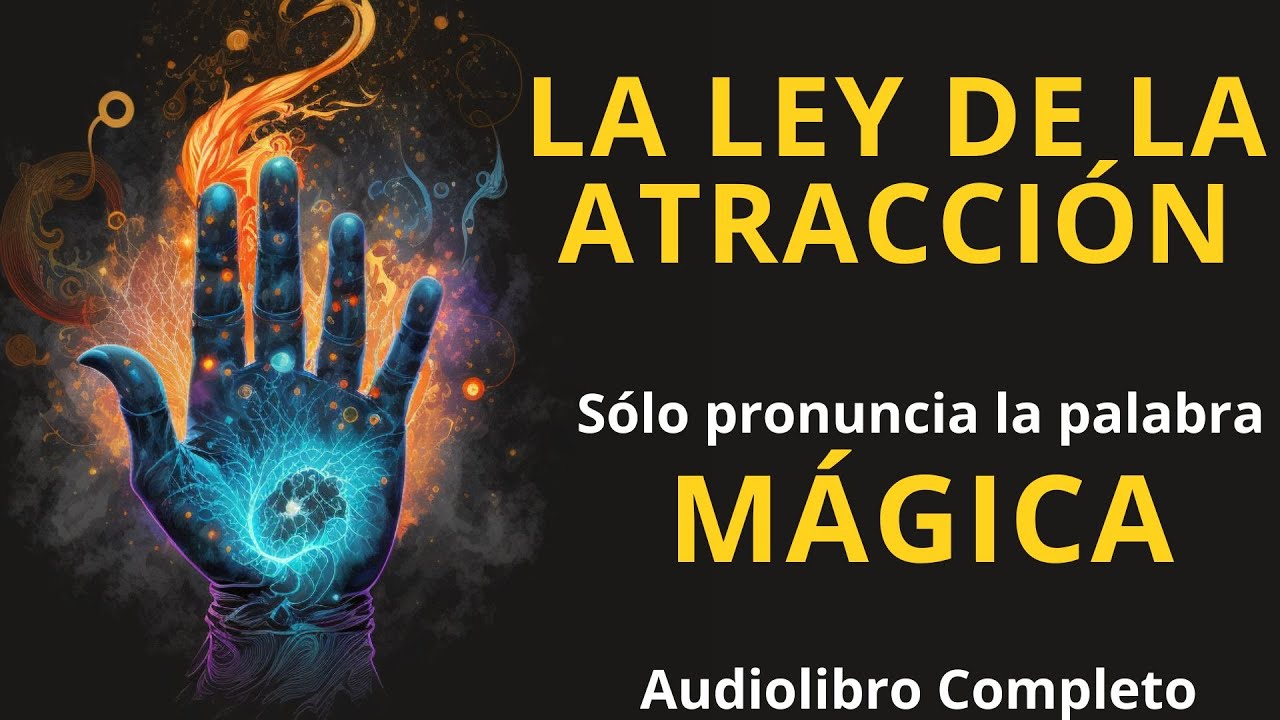 LA LEY DE LA ATRACCIÓN / El misterio develado / La palabra magica - Audiolibro completo en español