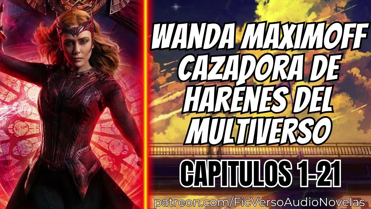 Wanda Maximoff Cazadora de Harénes del Multiverso - CAPITULOS 1-21