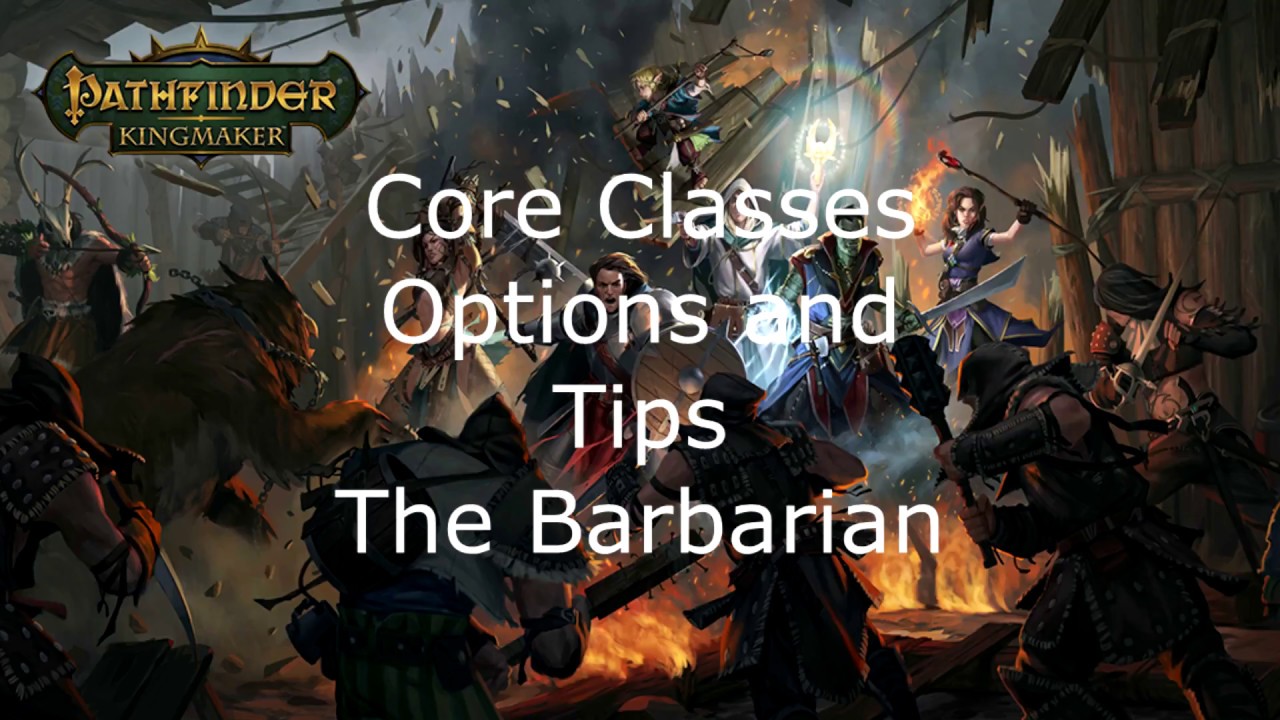 Основные классы Pathfinder Kingmaker: варианты и советы. Варвар