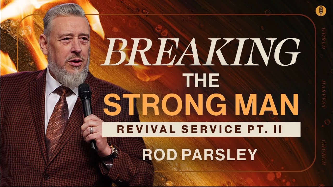 Breaking the Strong Man - Revival Service Pt. II - Rod Parsley - Sunday Morning