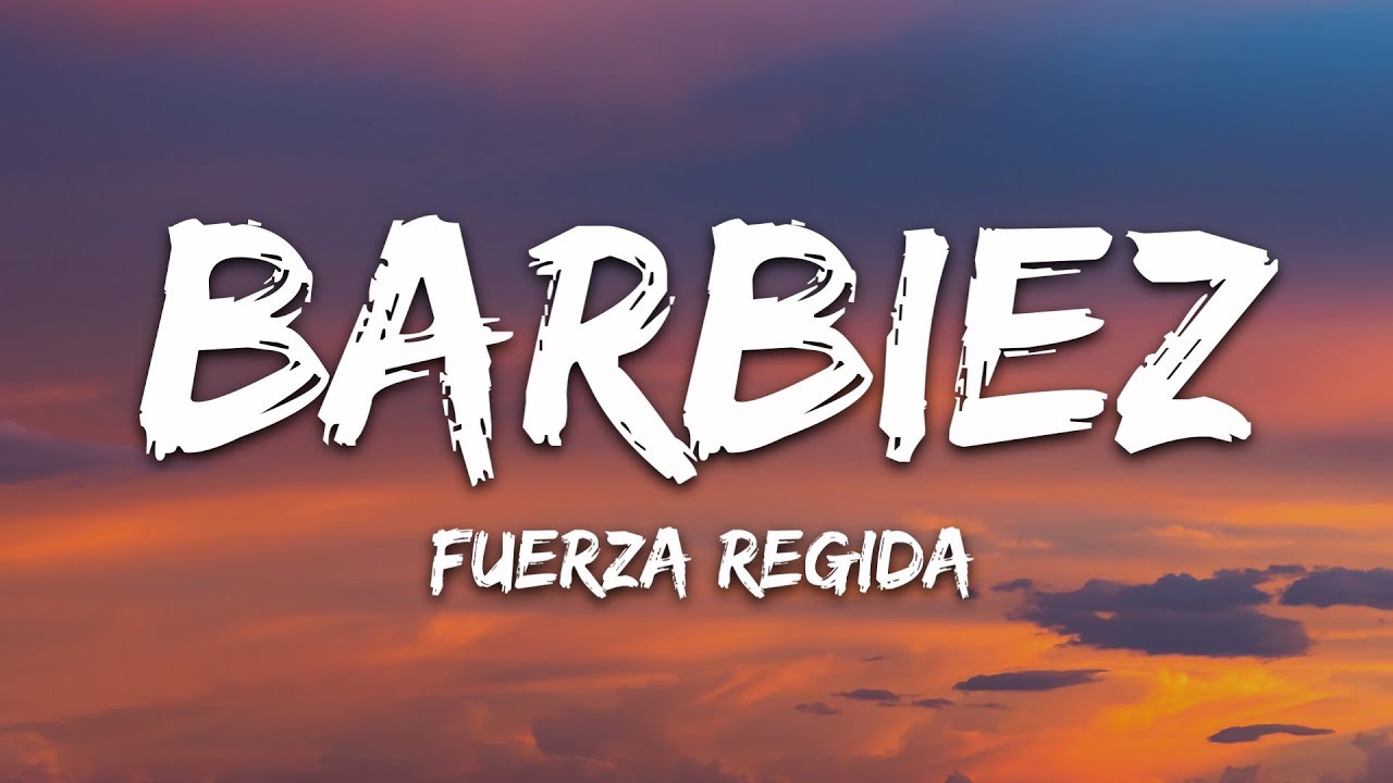 Fuerza Regida - BARBIEZ (Letra/Lyrics)