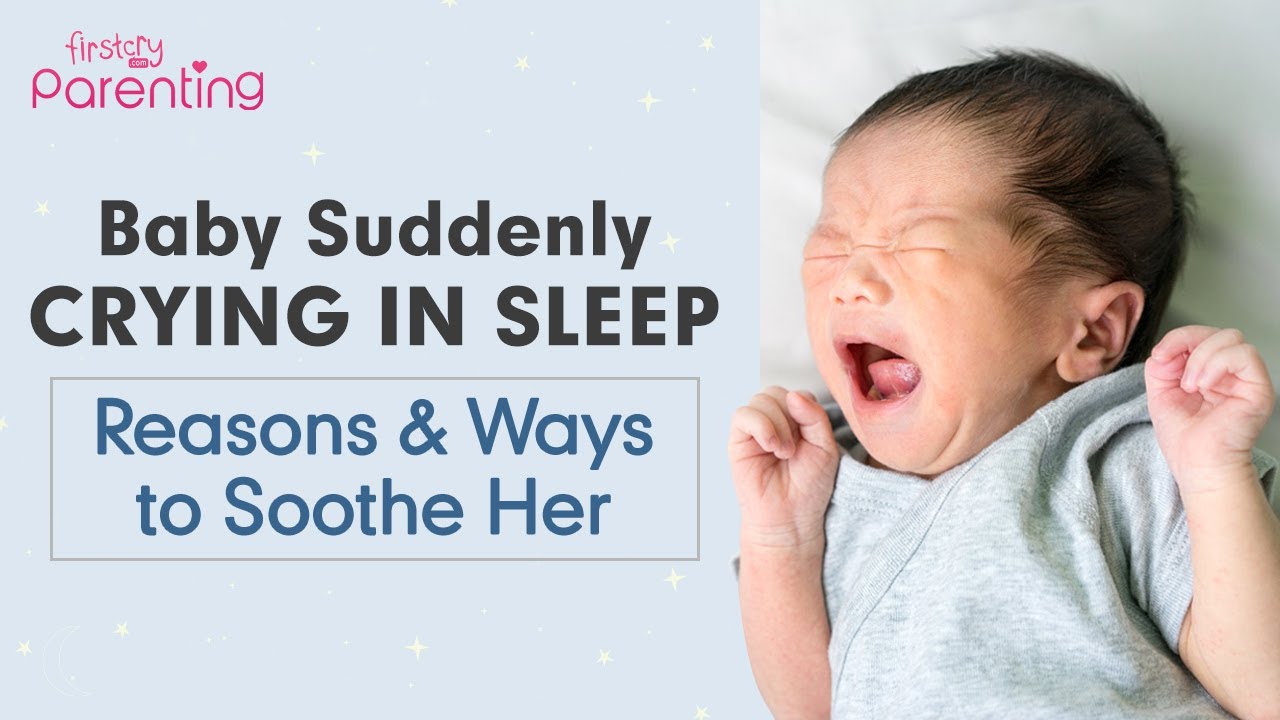Baby Crying in Sleep &ndash; Reasons and Ways to Soothe