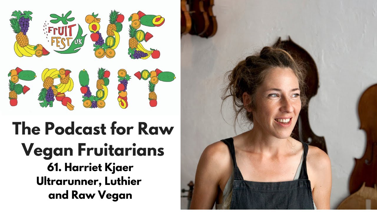 61. Harriet Kjaer - Ultrarunner, Luthier and 10 + Years Raw vegan