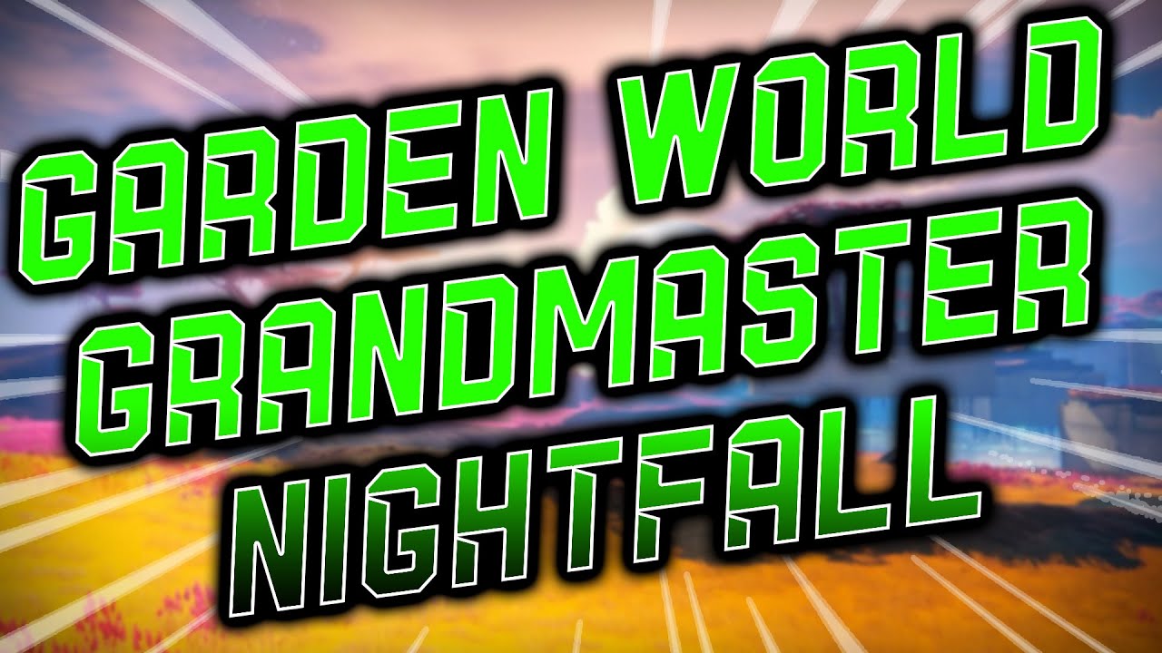 A Garden World Grandmaster Nightfall ft. Chevy and iFrostbolt