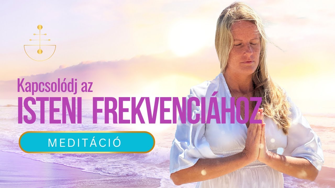 Vezetett Medit&aacute;ci&oacute;:Kapcsol&oacute;dj az Isteni Frekvenci&aacute;hoz! F&eacute;nytest Aktiv&aacute;l&aacute;s &ndash; Adrienn Light | Anfrinit