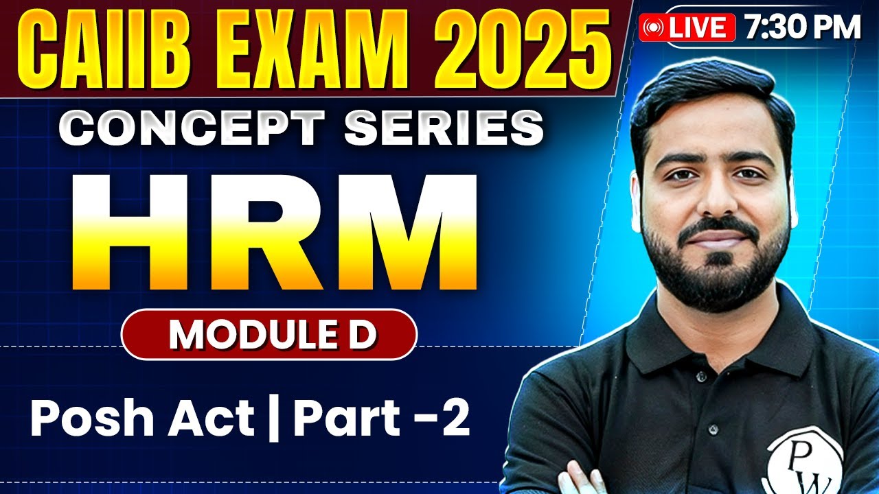 CAIIB June 2025 | HRM Module D | POSH Act | Part -2 | Ashish Sir