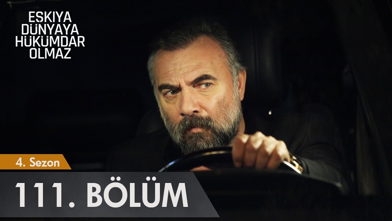 Eşkıya Dünyaya Hükümdar Olmaz 111. Bölüm