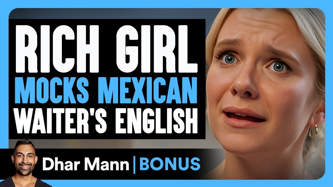 Rich GIRL MOCKS MEXICAN Waiter's English | Dhar Mann Bonus!