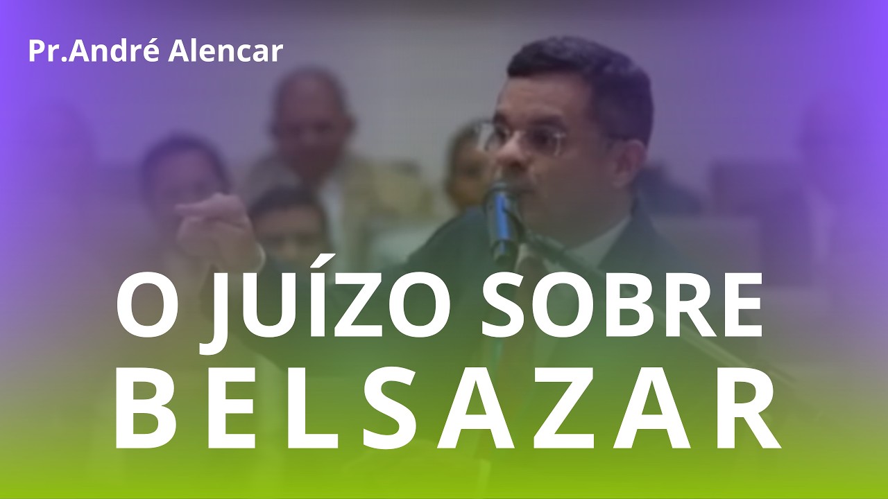 Pr  André Alencar   O Juízo Sobre Belsazar