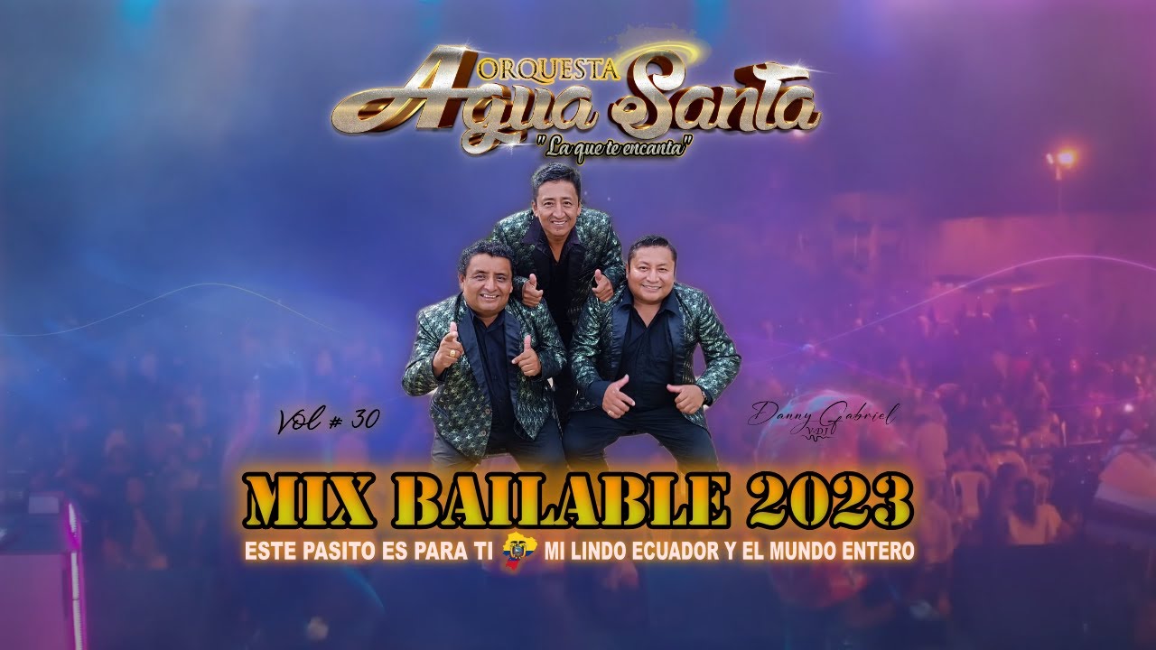 MIX BAILABLE VOL # 30 ORQUESTA AGUA SANTA ESTE PASITO ES PARA TI SOLO EXITOS 🎶DANNY GABRIEL VDJ🎶2023