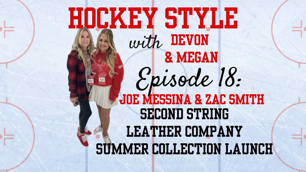 Episode 18 - Joe Messina & Zac Smith, Second String Summer Drop on Hockey Style with Devon & Megan