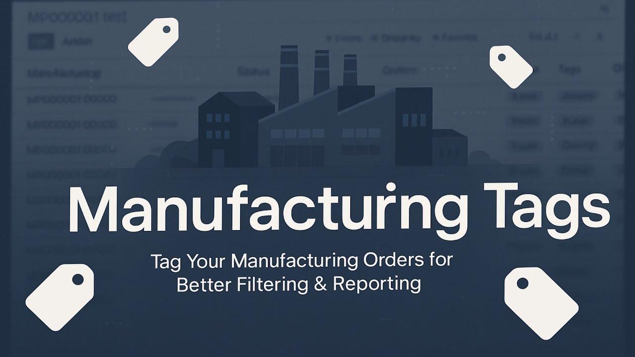 Manufacturing Tags in Odoo 18 &ndash; Add & Filter Manufacturing Orders with Custom Tags | Odonity #odoo