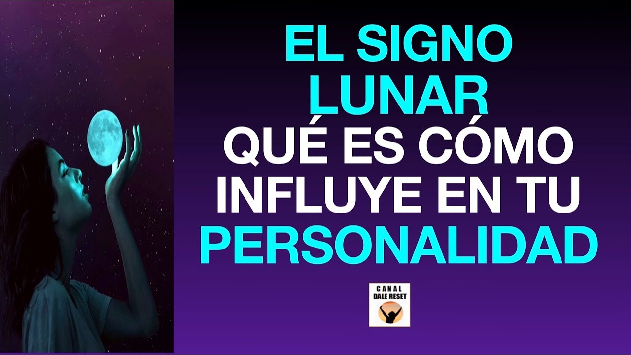 TU SIGNO LUNAR QU&Eacute; ES Y C&Oacute;MO INFLUYE EN TU PERSONALIDAD Astrolog&iacute;a Signos Zodiacales