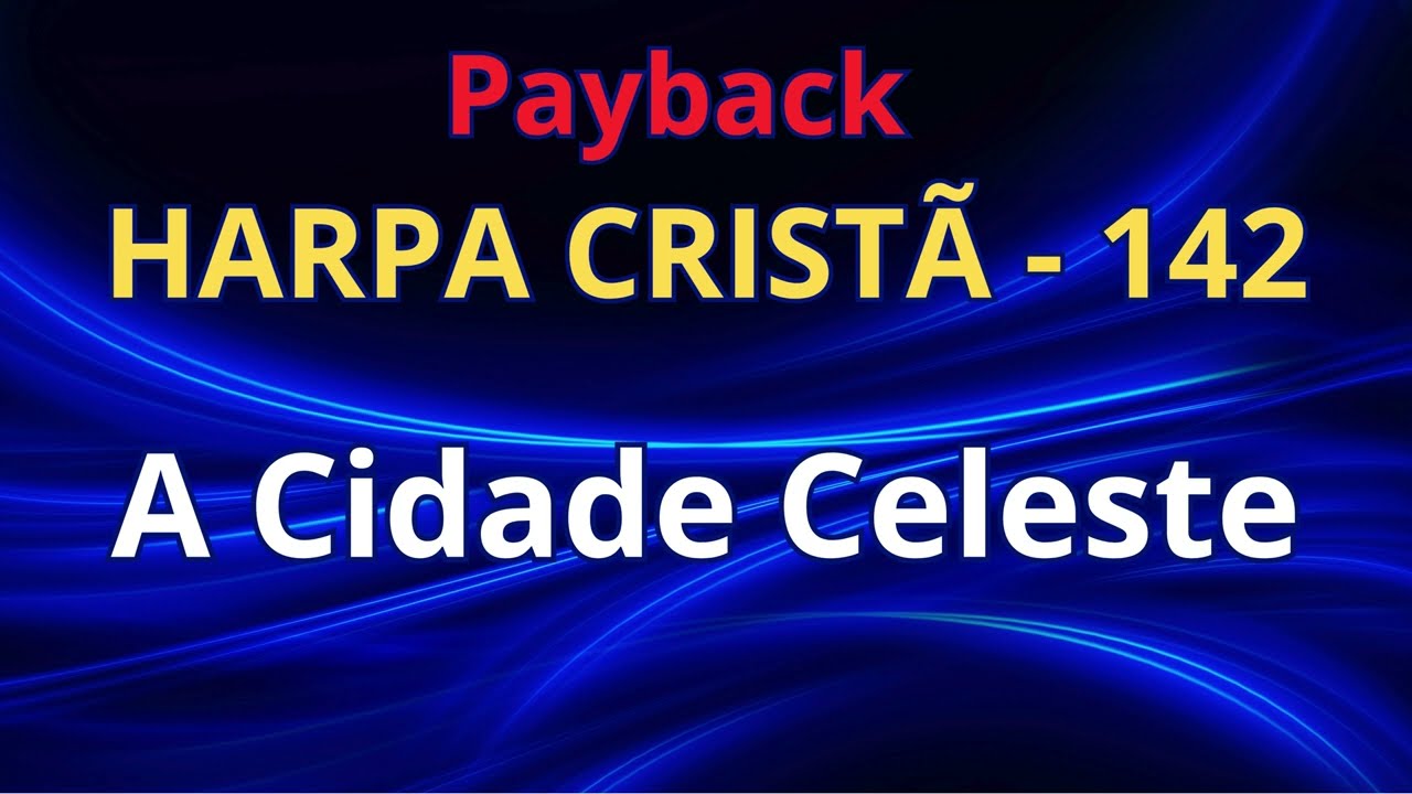 Playback - Harpa Cristã - 142 - A Cidade Celeste - com letra