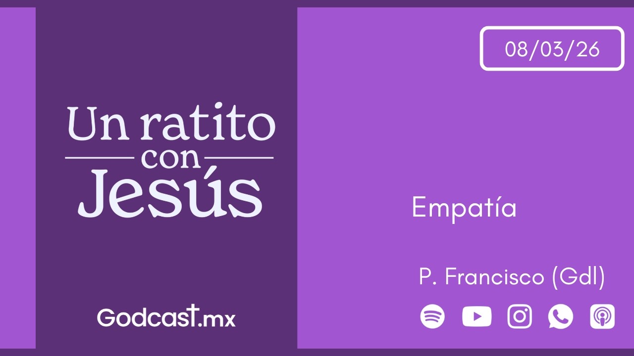 Empatía | GodCast 08 mar 2026