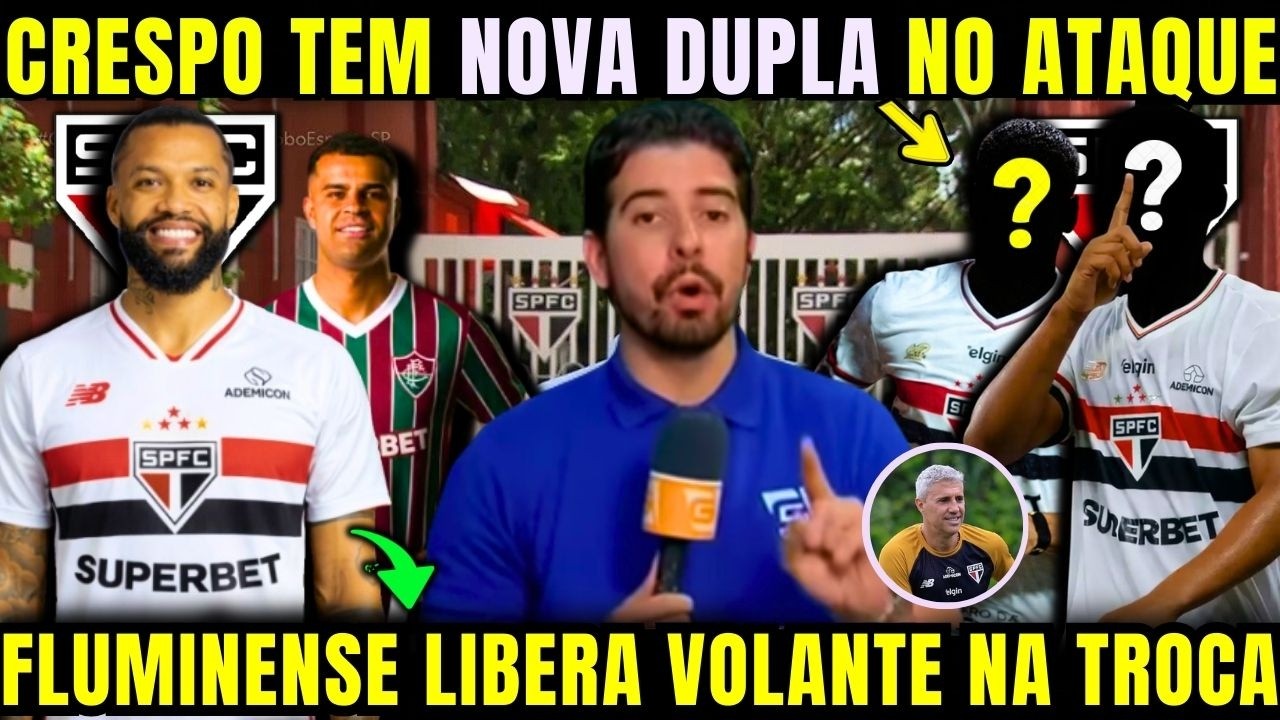 FLU LIBERA VOLANTE PARA ASSINAR COM O SÃO PAULO!  CRESPO FAZ AJUSTES E DEFINE NOVA DUPLA NO ATAQUE!