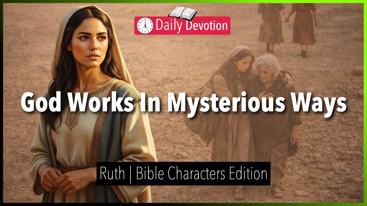 March 17: God Works In Mysterious Ways - Ruth - Ruth 1 - 365 Daily Devotions