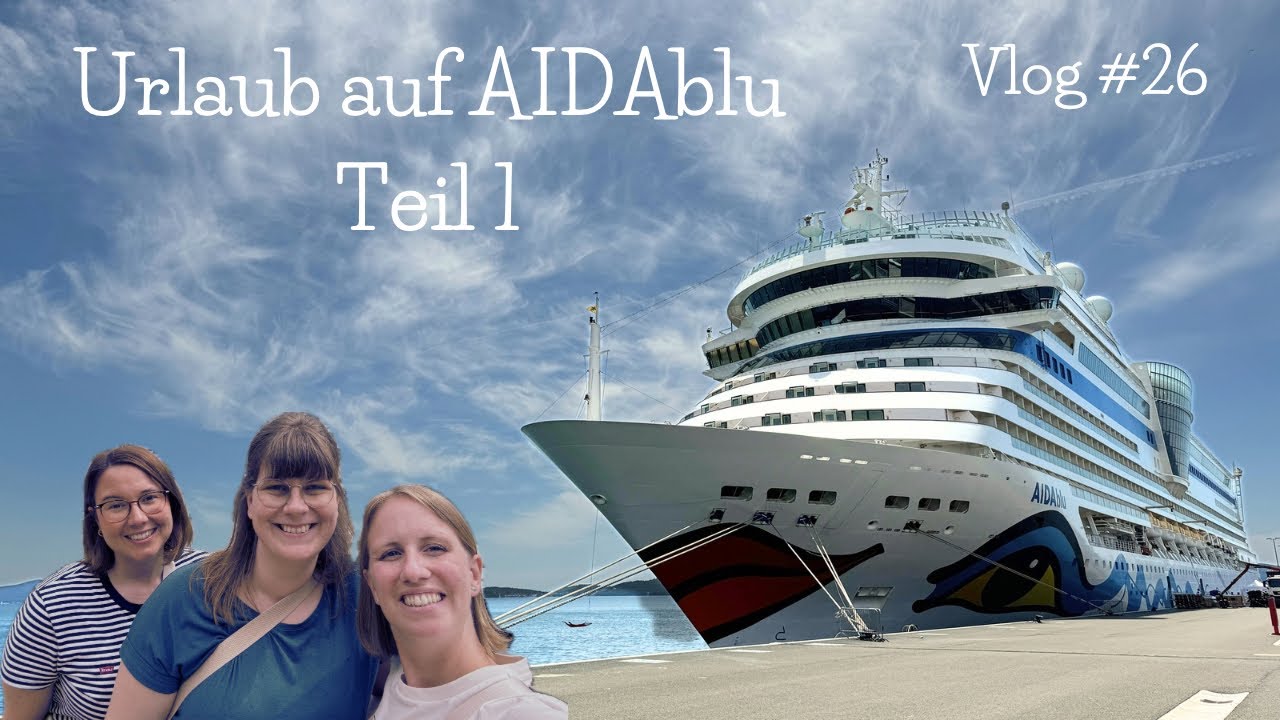 Vlog #26 Urlaub auf AIDAblu - Adria & Griechenland - Teil 1