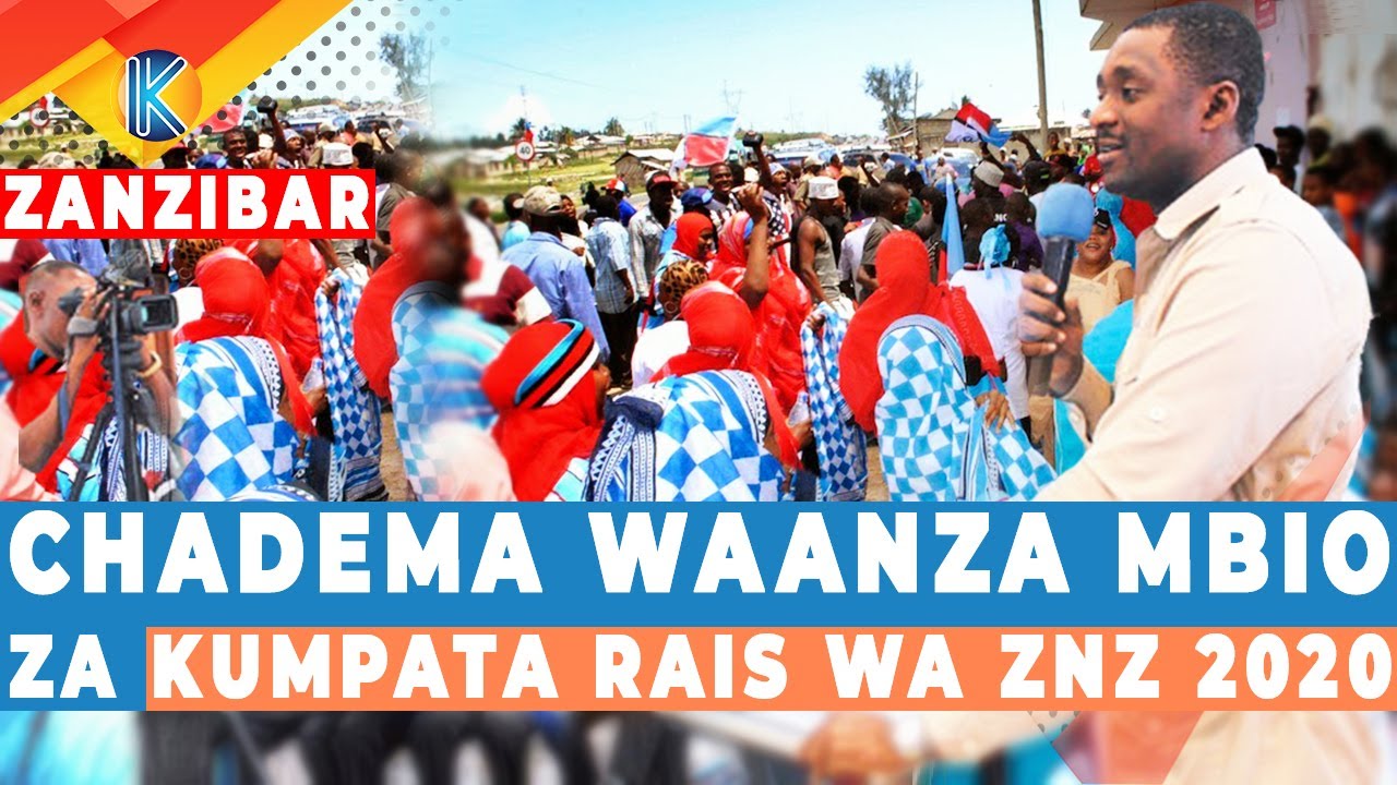 CHADEMA WAANZA MBIOZA KUMPATA RAIS WA ZANZIBAR 2020