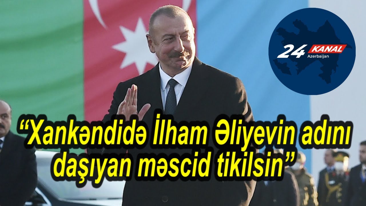 &ldquo;Xankəndidə İlham Əliyevin adını daşıyan məscid tikilsin&rdquo;