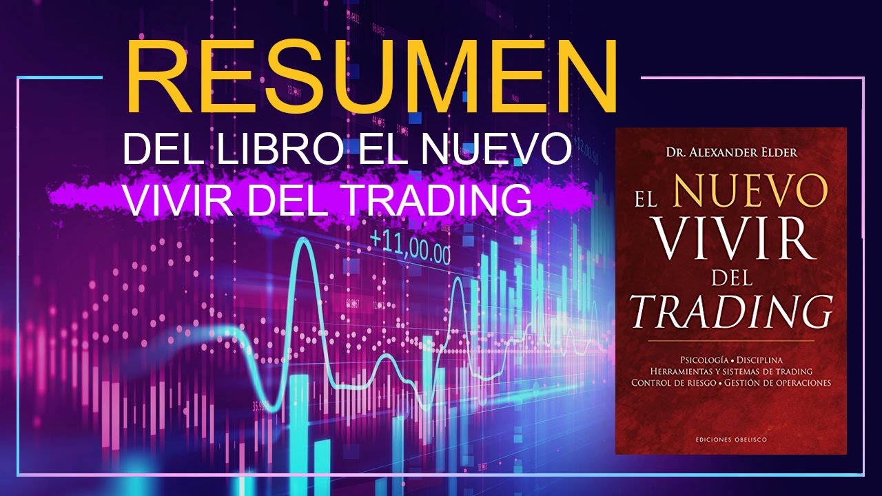 Resumen del Libro El Nuevo Vivir del Trading