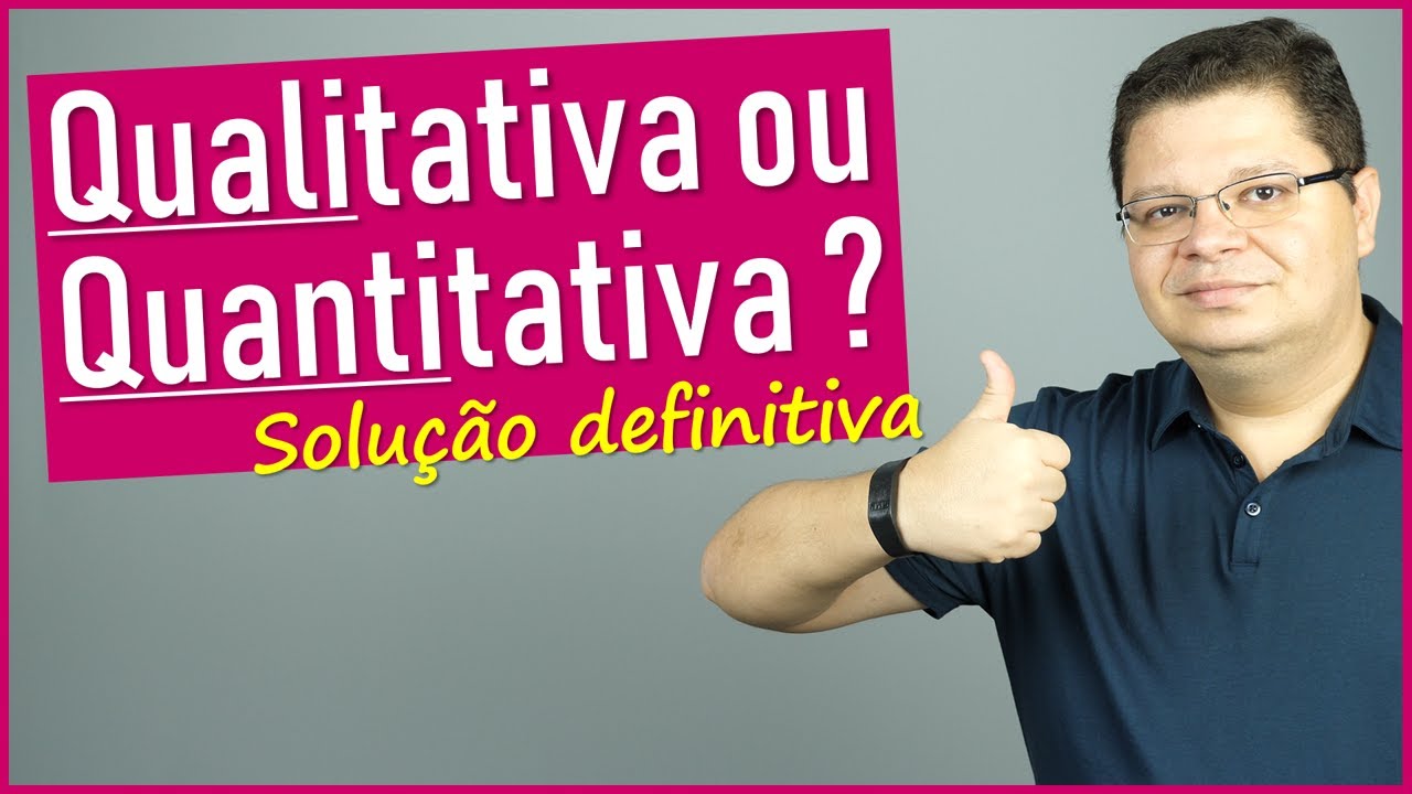 Pesquisa Qualitativa ou Quantitativa? [Definitivo para FAZER TCC]