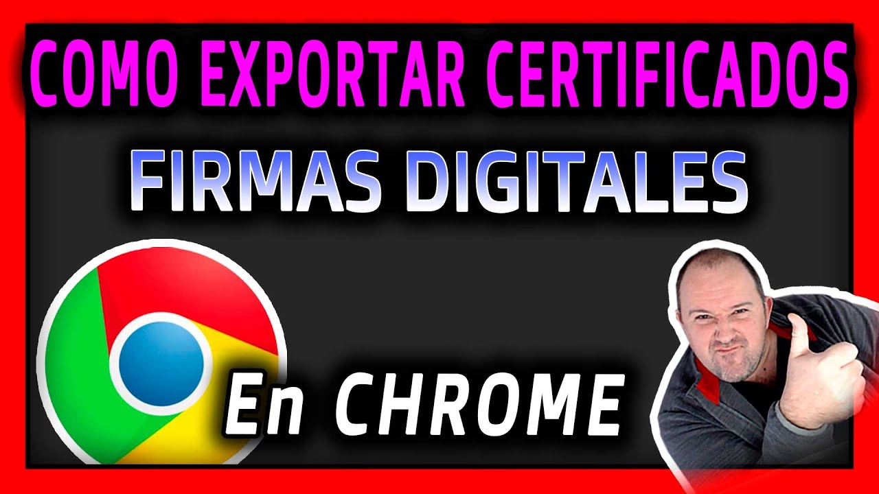 Como EXPORTAR un CERTIFICADO DIGITAL o FIRMA ELECTR&Oacute;NICA ⭐ Desde Google Chrome 2024