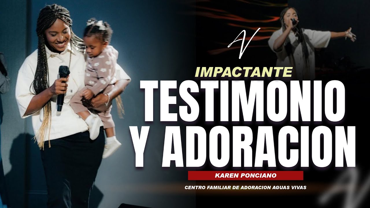Karen Ponciano - IMPACTANTE TESTIMONIO Y ADORACION