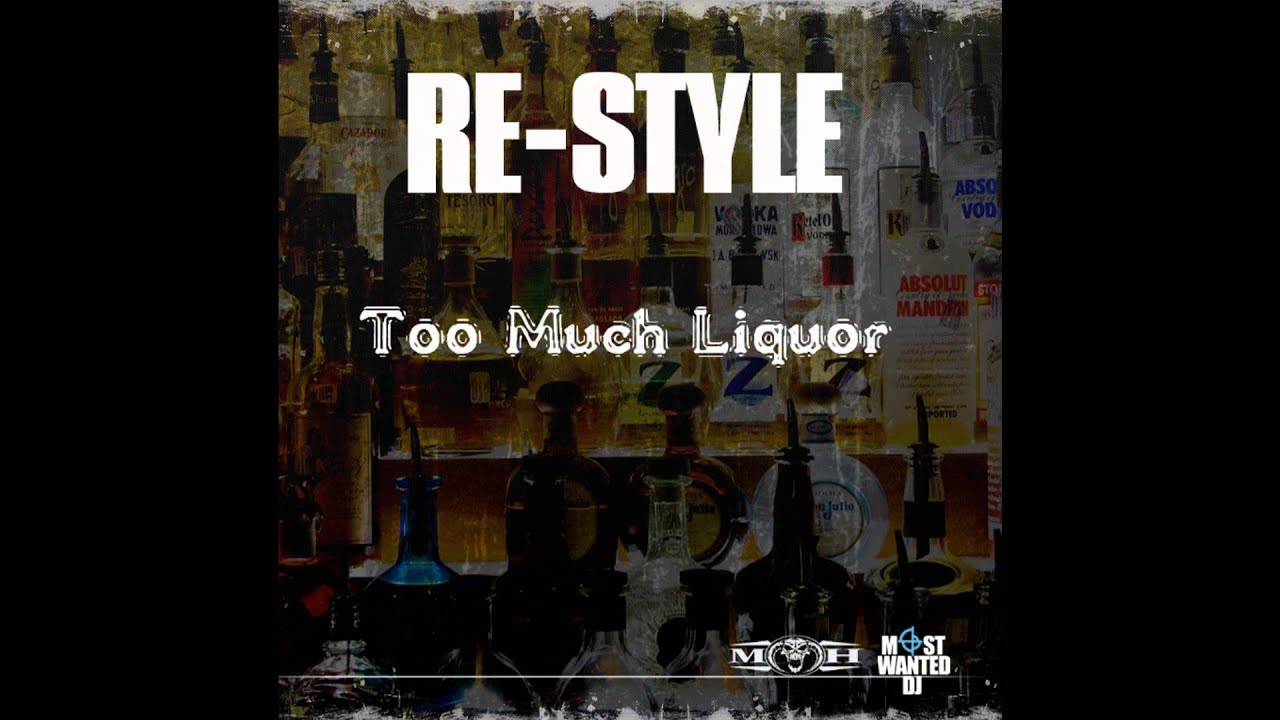 Re-Style - Too Much Liquor