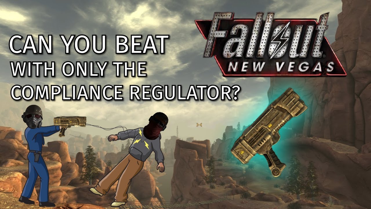 Can you beat Fallout New Vegas, with only the Compliance Regulator?