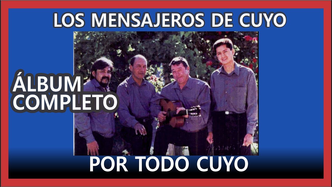 🔴 LOS MENSAJEROS DE CUYO - Por todo CUYO (Álbum Completo) #tonadacuyana #folcloreargentino #cuyo