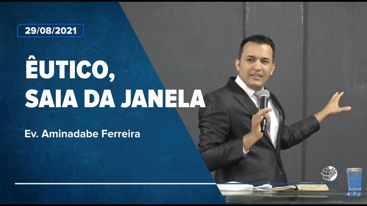 Êutico, Saia da Janela | Ev. Aminadabe Ferreira