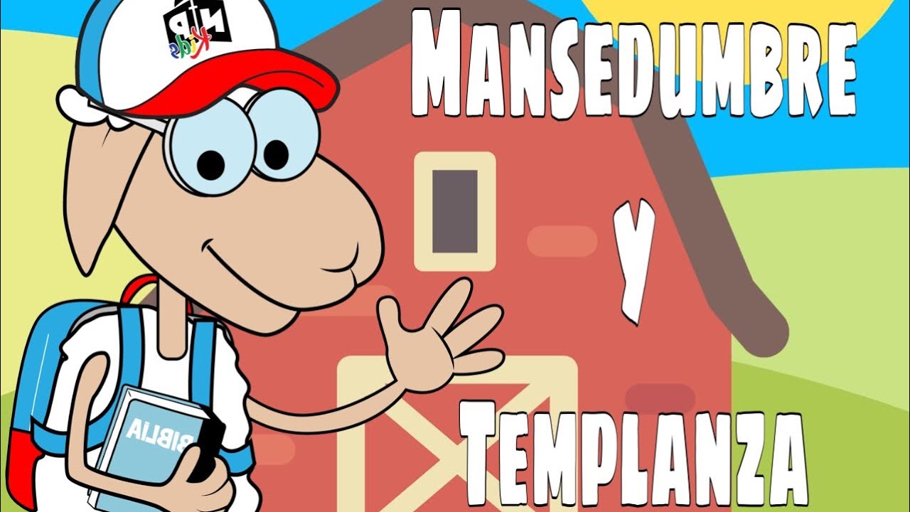 FRUTO DEL ESPIRITU PARA NIÑOS. - MANSEDUMBRE Y TEMPLANZA