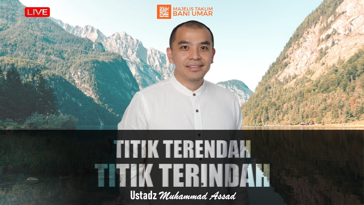 TITIK TERENDAH TITIK TERINDAH | Ustadz  Muhammad Assad - MT Bani Umar Official