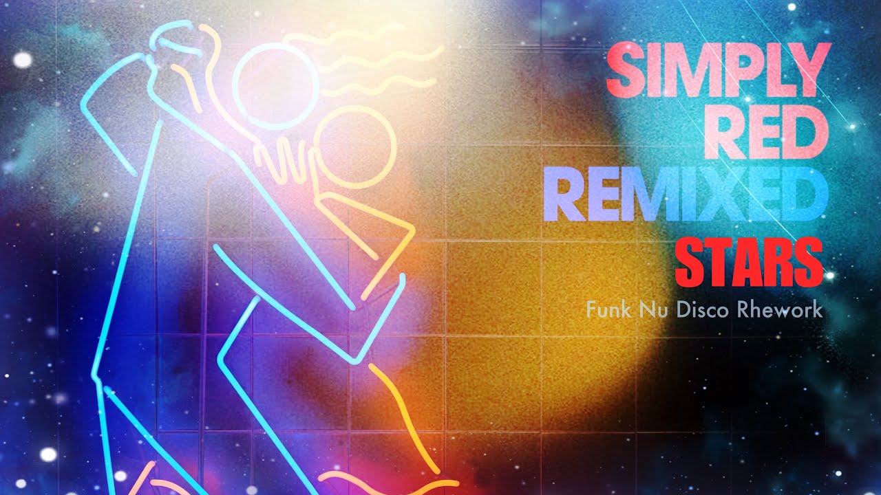 Simply Red - Stars (Funk Nu Disco Rhework)