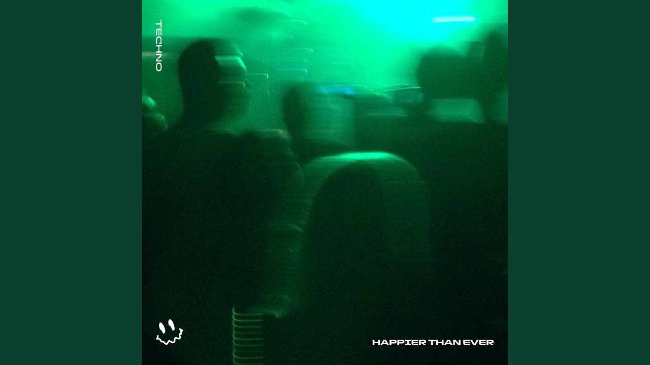 HAPPIER THAN EVER (TECHNO)