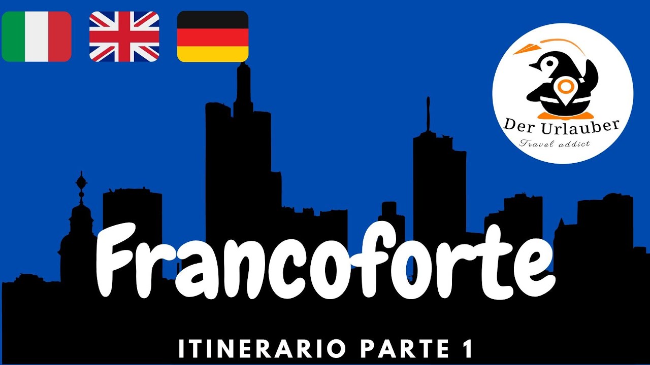 Itinerario Francoforte: Un viaggio lungo la regione dell’Assia  Parte 1   Francoforte