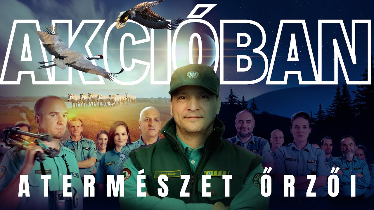 A természetvédelem hősei a frontvonalban! | Akcióban a természet őrzői
