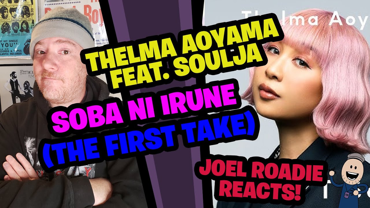 THELMA AOYAMA feat. SoulJa - Soba ni Irune / THE FIRST TAKE - Roadie Reacts
