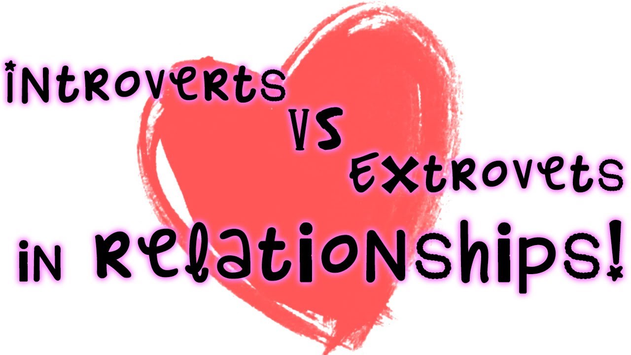 Introverts vs Extroverts in Relationships