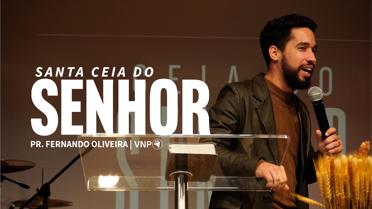 CULTO SANTA CEIA | PR. FERNANDO OLIVEIRA I IGREJA VNP
