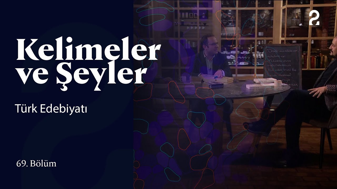 Türk Edebiyatı | Kelimeler ve Şeyler | 69. Bölüm @trt2