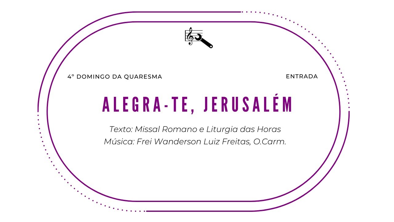 Alegra-te, Jerusalém (4º Domingo da Quaresma - Entrada)