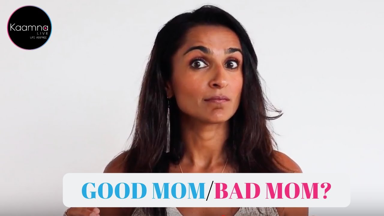 Good Moms/Bad Moms: Why Do We Judge? KaamnaLive