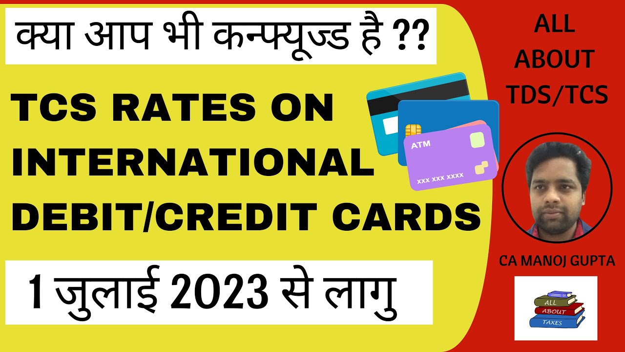 NEW TCS RATES ON DEBIT OR CREDIT CARDS FROM 1ST JULY 2023 | TCS RATES | TDS RATES