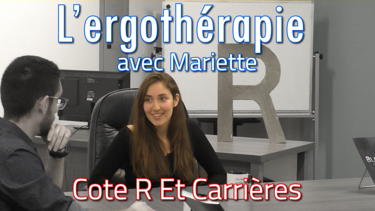 Cote R et Carrières: #3 - L'ergothérapie Avec Mariette
