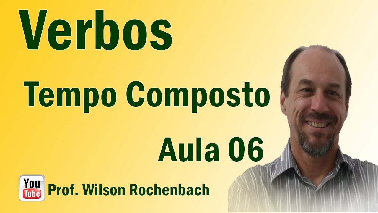 Verbos - Aula 06 (Tempo Composto)